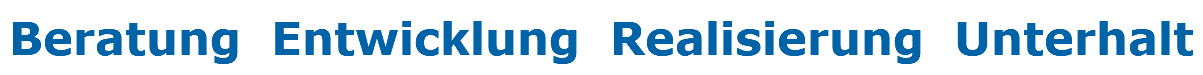 Beratung Entwicklung Realisierung Unterhalt